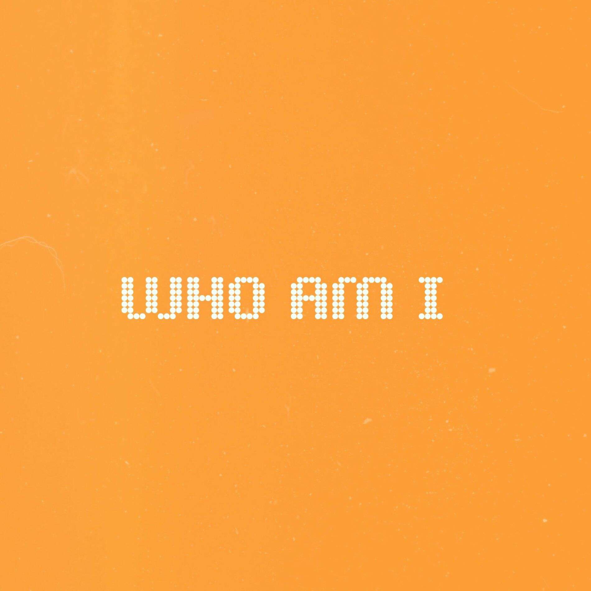 Who Am I