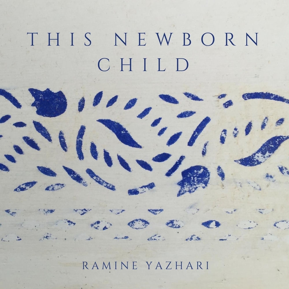 This Newborn Child by Ramine Yazhari — cover