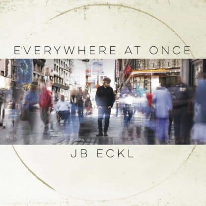 Everywhere At Once by JB Eckl - Mixed by Jon Rezin