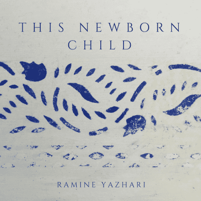 This Newborn Child by Ramine Yazhari produced and mixed by Jon Rezin