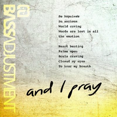 And I Pray by Bass Adjustment featuring Shadi Toloui-Wallace- Mixed by Jon Rezin