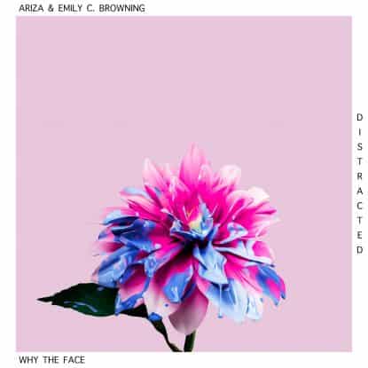 Distracted by Why The Face (Emily C Browning & Ariza) mixed & mastered by Jon Rezin